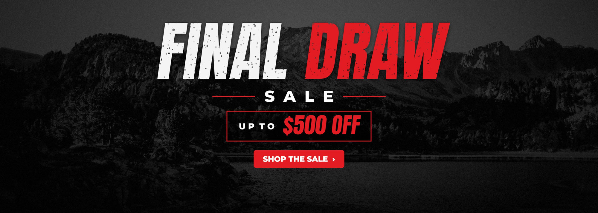 Ross Outdoors Final Draw Sale, up to $500 off. Shop the sale.